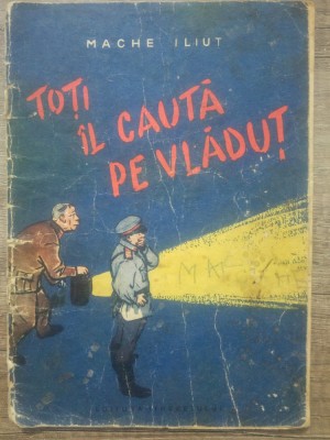 Toti il cauta pe Vladut - Mache Iliut/ ilustratii D. Grebu foto