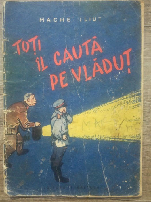Toti il cauta pe Vladut - Mache Iliut/ ilustratii D. Grebu