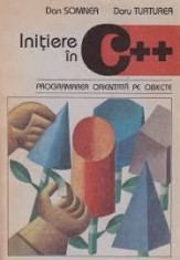 Dan Somnea - Initiere in C++. Programarea orientata pe obiecte