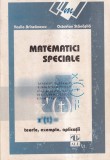 Vasile Brinzanescu, Octavian Stanasila - Matematici speciale. Teorie, exemple,