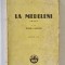 LA MEDELENI , roman de IONEL TEODOREANU , VOLUMUL III : INTRE VANTURI , 1945 , COPERTA BROSATA , CU URME DE UZURA