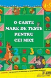 O carte mare de teste pentru cei mici. 4-5 ani |