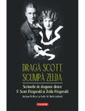 Draga Scott, scumpa Zelda. Scrisorile de dragoste dintre F. Scott FItzgerald si Zelda Fitzgerald