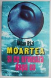 Moartea si ce urmeaza dupa ea. Viata viitoare din perspectiva parapsihologiei &ndash; Milan Ryzl