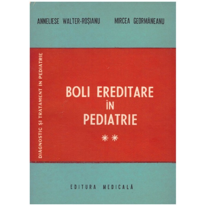 Anneliese Walter-Rosianu, Mircea Geormaneanu - Boli ereditare in