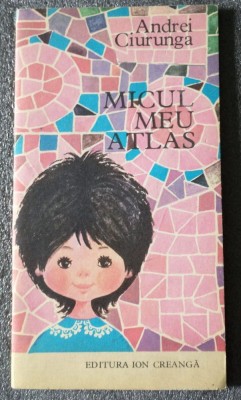 Andrei Ciurunga - Micul meu atlas (ilustrații: Ioana Constantinescu) foto