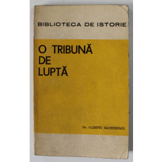 O TRIBUNA DE LUPTA - PRESA TINERETULUI REVOLUTIONAR DIN ROMANIA de Dr. OLIMPIU MATICHESCU , 1972