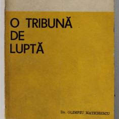 O TRIBUNA DE LUPTA - PRESA TINERETULUI REVOLUTIONAR DIN ROMANIA de Dr. OLIMPIU MATICHESCU , 1972