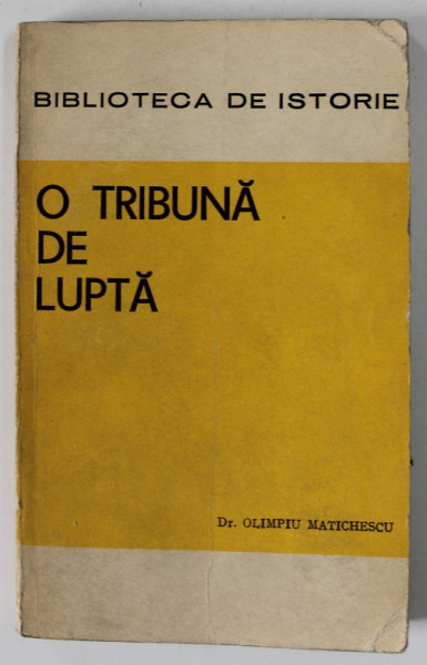 O TRIBUNA DE LUPTA - PRESA TINERETULUI REVOLUTIONAR DIN ROMANIA de Dr. OLIMPIU MATICHESCU , 1972