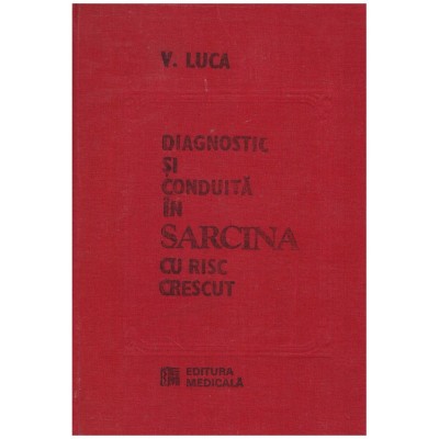 V. Luca - Diagnostic si conduita in sarcina cu risc crescut - 123174 foto