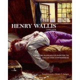 Carte Henry Wallis (1830-1916): Pre-Raphaelite Painter, Collector, Connoisseur - Biogratie, Catalogue Raisonne