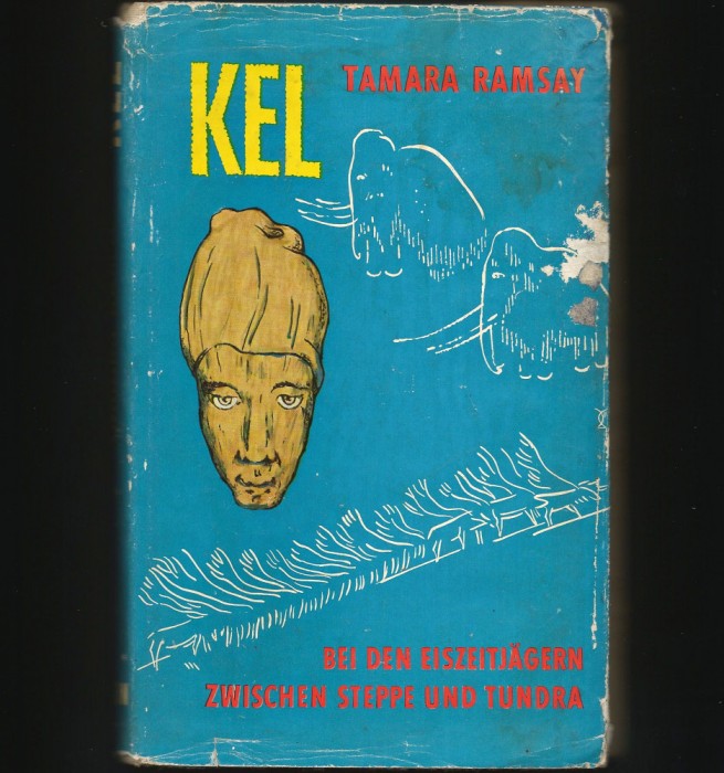 KEL - TAMARA RAMSAY - BEI DEN EISZEITJAGERN ZWISCHEN STEPPE UND TUNDRA