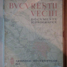 BUCURESTII VECHI -DOCUMENTE ICONOGRAFICE -Buc.1936