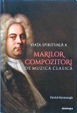 Patrick Kavanaugh - Viata spirituala a marilor compozitori de muzica clasica