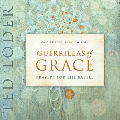 Guerrillas of Grace: Prayers for the Battle, 40th Anniversary Edition foto