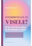 Cumpara ieftin Interpreteaza-ti visele!