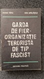 GARDA DE FIER. ORGANIZATIE TERORISTA DE TIP FASCIST - Fatu, Spalatelu