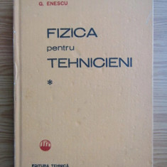 G. Enescu - Fizica pentru tehnicieni ( vol. 1 )