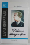 PADUREA SPANZURATILOR , roman de LIVIU REBREANU , 2008