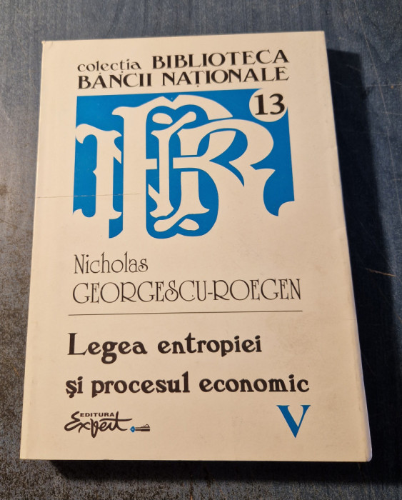 Legea entropiei si procesul economic Nicholas Georgescu Roegen