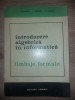 Introducere algebrica in informatica - I. Creanga, C. Reischer, Junimea 1974, Carte IT