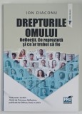 DREPTURILE OMULUI , REFLECTII , CE REPREZINTA SI CE AR TREBUI SA FIE de ION DIACONU , 2024