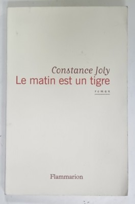 LE MATIN EST UN TIGRE , roman par CONSTANCE JOLY , 2019 foto