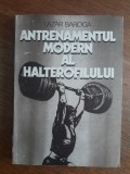 Antrenamentul modern al halterofilului - Lazar Baroga / R4P3S