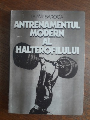 Antrenamentul modern al halterofilului - Lazar Baroga / R4P3S foto