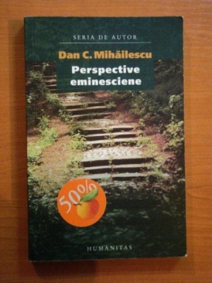 PERSPECTIVE EMINESCIENE EDITIA A II-A , REVIZUITA SI NE-ADAUGITA de DAN C. MIHAILESCU , 2006 foto