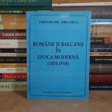 GHEORGHE ZBUCHEA - ROMANII SI BALCANII IN EPOCA MODERNA ( 1804-1918 ) , CRAIOVA , 2003 , CU DEDICATIE / AUTOGRAF *