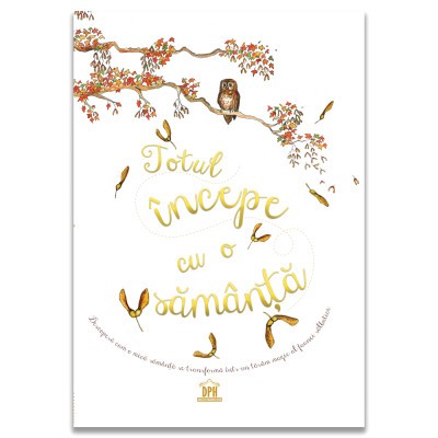 Totul Incepe Cu O Samanta, Laura Knowles - Editura DPH