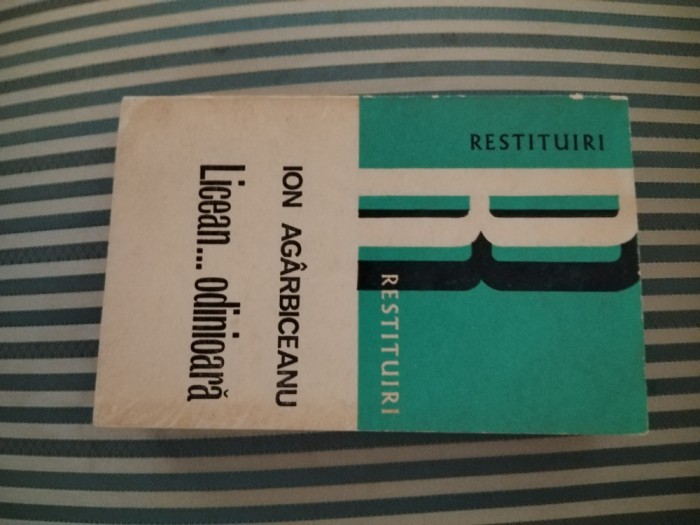 Ion Agarbiceanu Licean...odinioara, cu dedicatia si autograful editorului