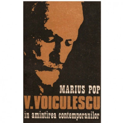 Marius Pop - V. Voiculescu in amintirea contemporanilor - 123846 foto