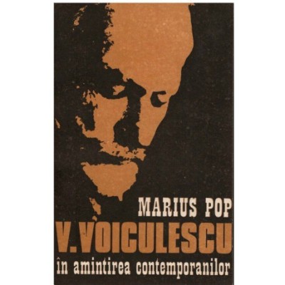 Marius Pop - V. Voiculescu in amintirea contemporanilor - 123846 foto