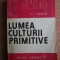 C. I. Gulian - Lumea culturii primitive (1983)