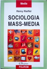 Remy Rieffel - Sociologia mass-media, Ed. Polirom Rss comunicare