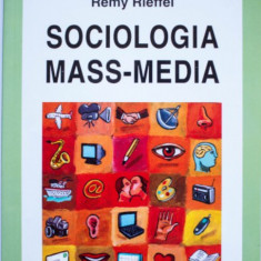 Remy Rieffel - Sociologia mass-media, Ed. Polirom Rss comunicare