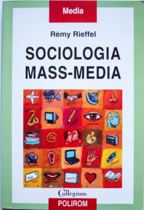 Remy Rieffel - Sociologia mass-media, Ed. Polirom Rss comunicare