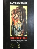 Alfred Grosser - Occidentalii - Tarile Europei si Statele Unite dupa razboi (Editia: 1999)