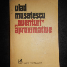 Vlad Musatescu - Aventuri aproximative volumul 1