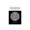 Psychedelic Integration: Psychotherapy for Non-Ordinary States of Consciousness