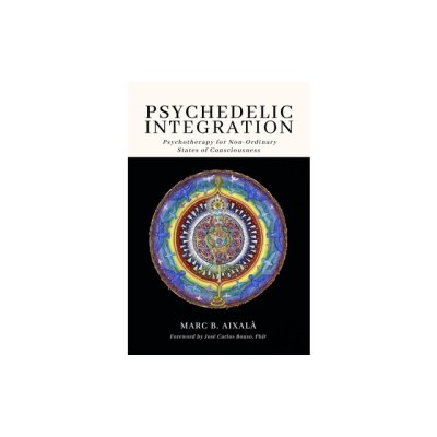 Psychedelic Integration: Psychotherapy for Non-Ordinary States of Consciousness foto