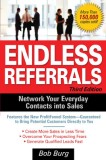 Endless Referrals: Network Your Everyday Contacts Into Sales