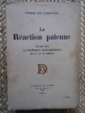La Reaction Paienne. Etude Sur La Polemique Antichretienne - Pierre de Labriolle