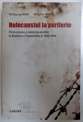 Holocaustul la periferie/ Wolfgang Benz, Brigitte Mihok foto