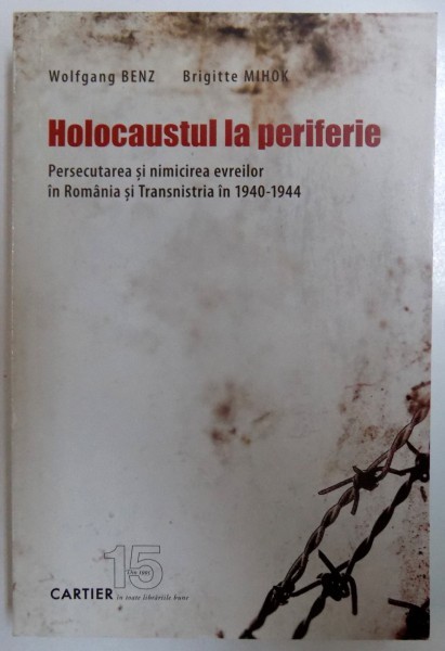 Holocaustul la periferie/ Wolfgang Benz, Brigitte Mihok