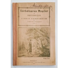 SARBATOAREA MOSILOR IN BUCURESTI, STUDIU COMPARATIV de ELENA NICULITA VORONCA - BUCURESTI, 1915