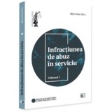 Infractiunea de abuz in serviciu. Volumul 1 - Mihai Stefan Ghica