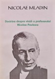 Cumpara ieftin Doctrina despre viata a profesorului Nicolae Paulescu - 1997 - Nicolae Mladin ($W229)